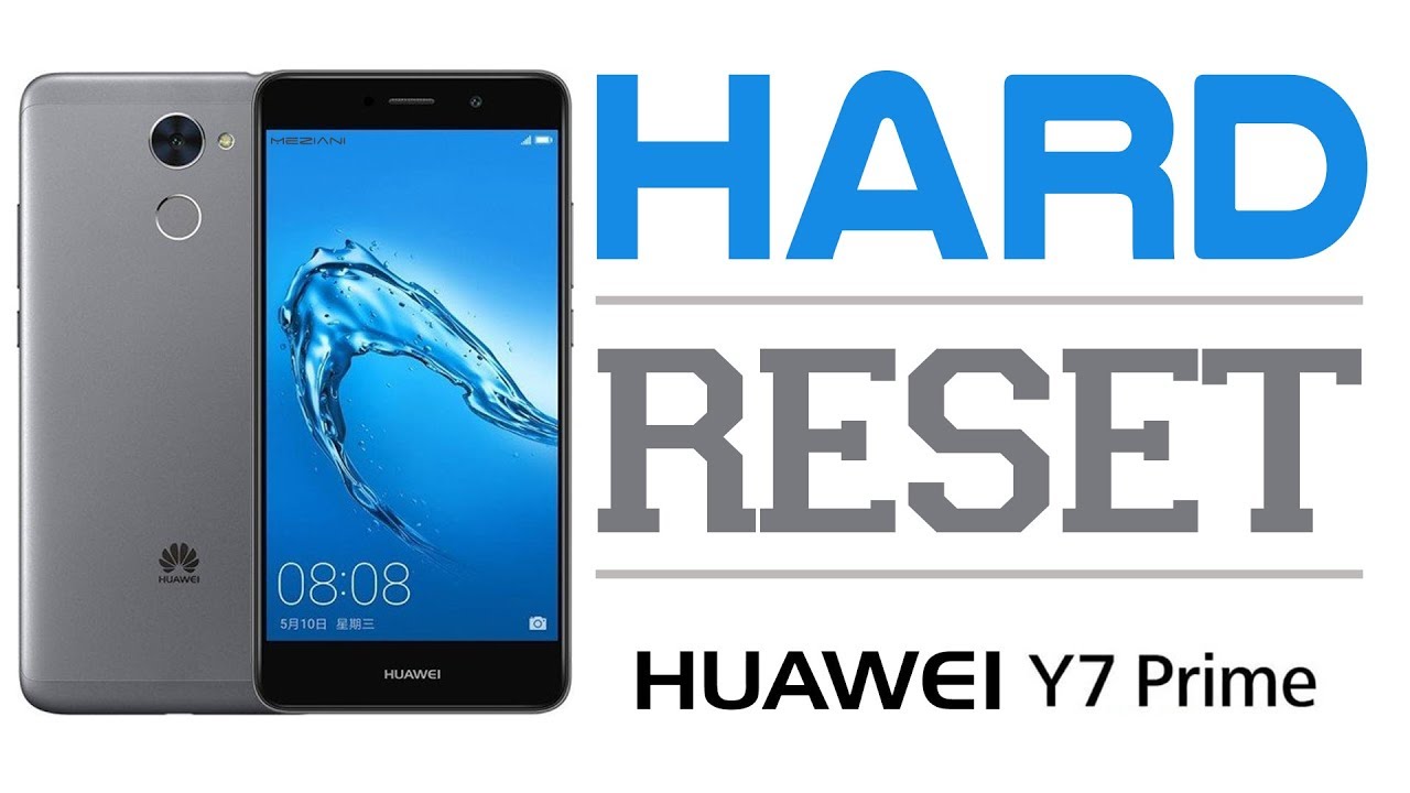 Ресет huawei. Huawei y7 2017. Хуавей Хард. Y7 Prime 2017. Huawei y7 hard reset.