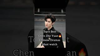 Top 6 Best Chen Zhe Yuan 🔥 Chinese Dramas Must watch  #cdramas #like #share #subscribe
