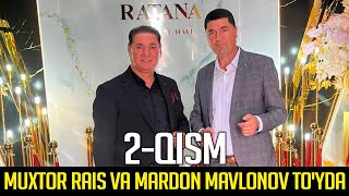 Muxtor Rais va Mardon Mavlonov to'yda 2-qism