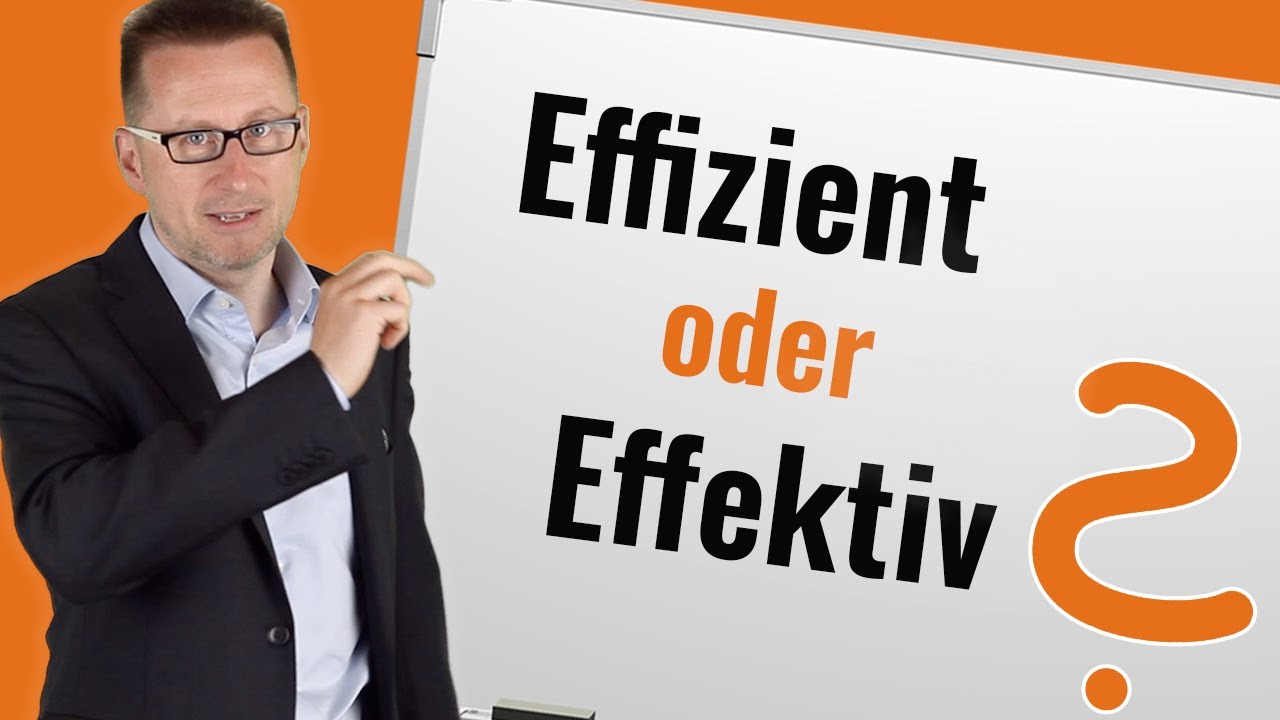 Effizienz Einfach Erklärt – Und Der Unterschied Zur Effektivität - YouTube