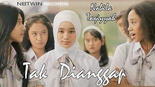 Tak Dianggap - Nabila Taqiyyah (Official Music Video)
