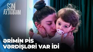 Səni Axtarıram | Evdən qaçan Gülasər övladına qovuşdu | O nələri etiraf etdi?