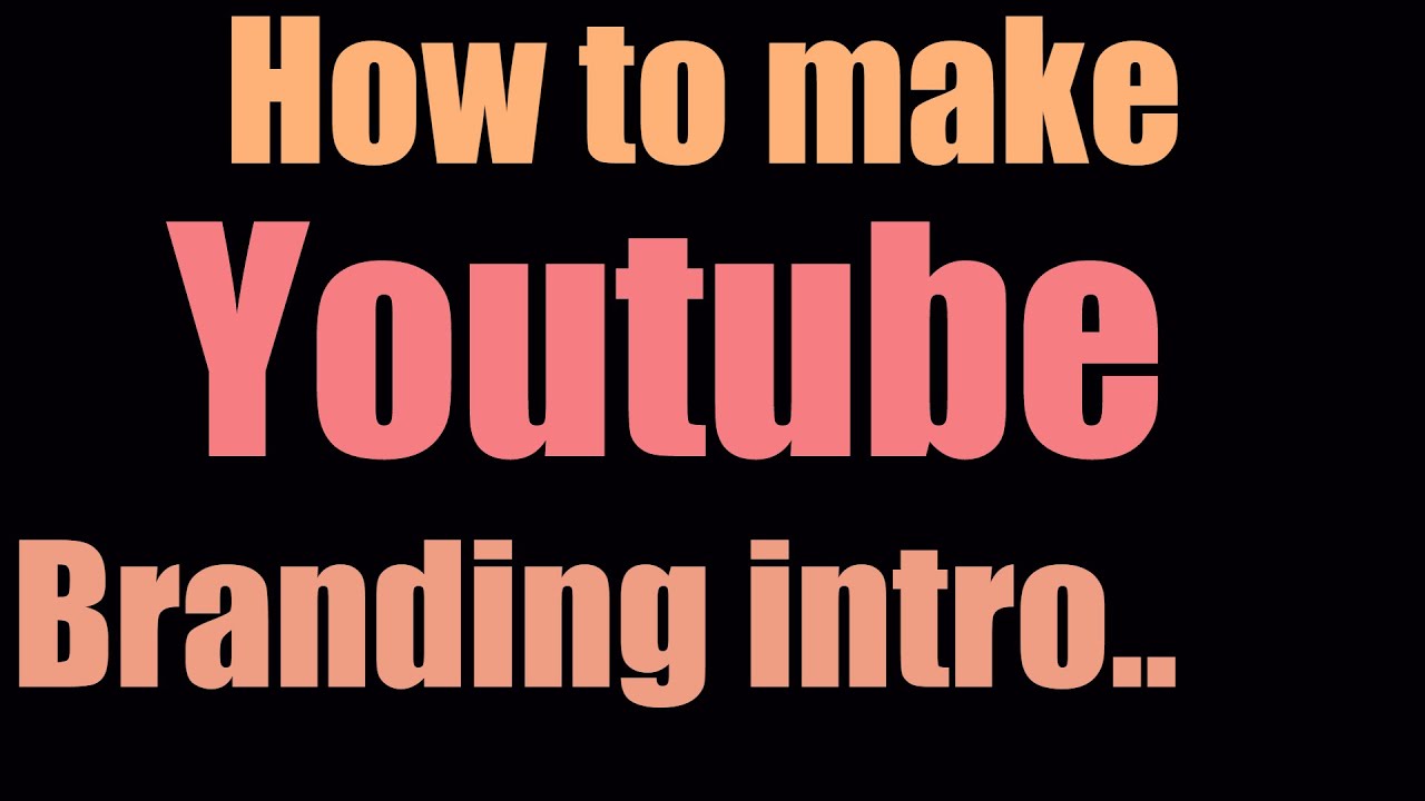 How To Make Youtube Branding Intro Youtube