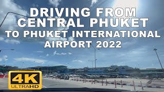 [4K] Driving from Central Phuket to Phuket International Airport ⎮Driving Tour⎮ Virtual Tour