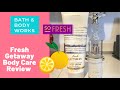 BATH & BODY WORKS FRESH GETAWAY BODY CARE REVIEW