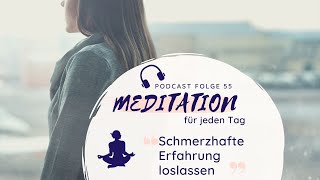 Geführte Meditation - Alten Schmerz gehen lassen \u0026 seelische Verletzung heilen