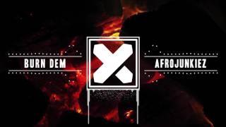 Afrojunkiez - Burn Dem (Original Mix)
