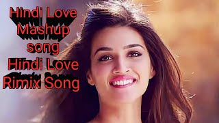 Hindi Love Mashup song/Hindi Love Mashup Rimix Song