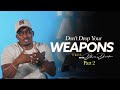 Don't Drop Your Weapons Part. 2 // Spiritual Warfare // Thrive with Dr. Dharius Daniels