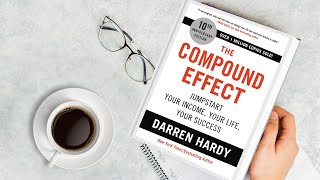THE COMPOUND EFFECT BY DARREN HARDY SUMMARY
