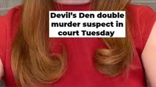 Devil’s Den double murder suspect set to be in court Tuesday