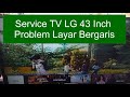 Service TV LED LG 43 inch bergaris modal isolasi doang...