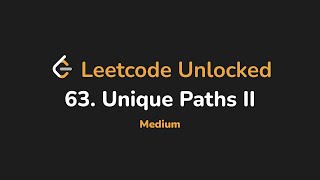 63. Unique Paths II | Leetcode Unlocked - Python