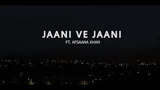 JAANI VE JAANI || (full video) || JAANI ft. AFSANA KHAN || DOAAB FILMS || LETEST VIDEO 2021