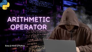 Arithmetic Operator || Part 1 || Operators in Python || Python Programming for Beginners