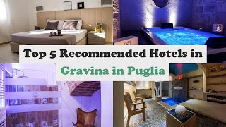 Top 5 Recommended Hotels In Gravina in Puglia | Best Hotels In Gravina in Puglia