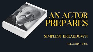 Simplest Breakdown of "An Actor Prepares" | Stanislavsky's Acting Secrets Made Easy