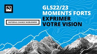 Allumer la Transformation Globale : Moments Forts de GLS22/23 - #ExprimerVotreVision