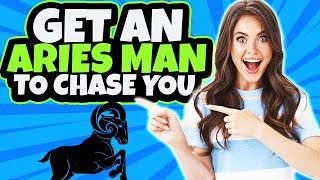 9 Ways to Get an Aries Man To CHASE YOU!
