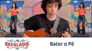 Badulaque - Bater o Pé