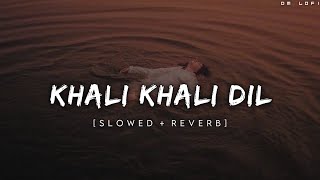 Khali Khali Dil Ko Bar Dage Mobat Se - (Slowed + Reverb) |  | DM LOFI