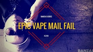 Epic Vape Mail Fail [WINNER ANNOUNCEMENT]