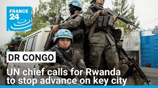 UN chief urges Rwanda to pull out of DR Congo as M23 rebels enter outskirts of key city