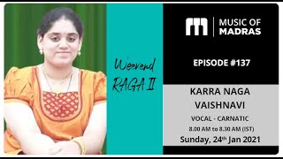 Weekend Raga II - Episode #137 - K . Nagavaishnavi