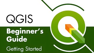 Getting Started: A Complete Beginner’s Guide to QGIS