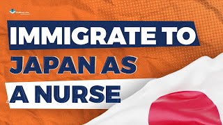 How to Immigrate and Become a Nurse in Japan? Requirements and Process