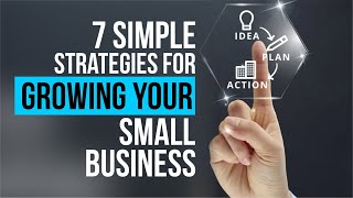 ✅ 7 Simple Strategies For Growing A Small Business | Business Growth Strategies
