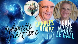 MÉDIUMNITÉ \u0026 SPIRITISME - JEAN MARIE LE GALL \u0026 CHARLES KEMPF ECHANGES