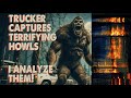 Truck Driver Records Terrifying Howls at Rest-Stop [Sonic Fingerprint Analysis]