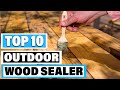 Best Outdoor Wood Sealer In 2024- Top 10 Outdoor Wood Sealers Review