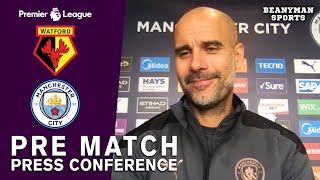 Pep Guardiola - Watford v Man City - Pre-Match Press Conference