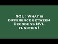 SQL : What is difference between Decode vs NVL function?