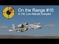 On the Range #10 - DCS: A-10C Warthog Low Altitude Autopilot