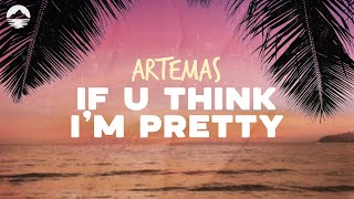 Artemas - If u Think I'm Pretty | Lyrics