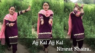 AJJ KAL AJJ KAL | Dance Video | Nimrat Khaira New Punjabi Song |