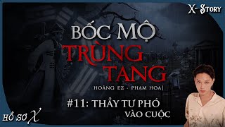 [x-s]: CHƯƠNG 11 - THẦY TƯ PHÓ VÀO CUỘC || bốc mộ trùng tang || truyện ma trinh thám || HỒ SƠ X