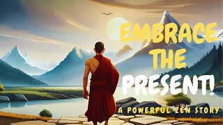 THE INSPIRING ZEN STORY THAT WILL CHANGE YOUR PERSPECTIVE | EMBRACING THE PRESENT THE STORY OF AKIRA