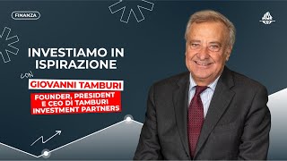 Investiamo in ispirazione 📈con Giovanni Tamburi, Founder e CEO di Tamburi Investment Partners