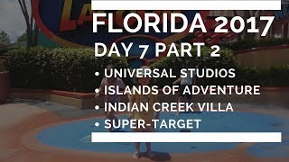 FLORIDA 2017 DAY 7.2 - UNIVERSAL STUDIOS / ISLANDS OF ADVENTURE / INDIAN CREEK VILLA