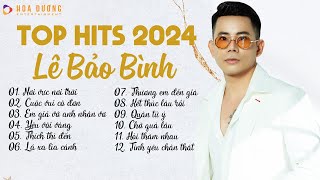 Lê Bảo Bình TOP Hits 2024 - Nơi Vực Nơi Trời, Cuộc Vui Cô Đơn | Album Nhạc Trẻ Ballad Hay Nhất 2024