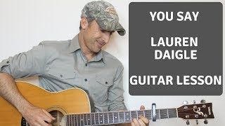 You Say - Lauren Daigle - Guitar Lesson | Tutorial