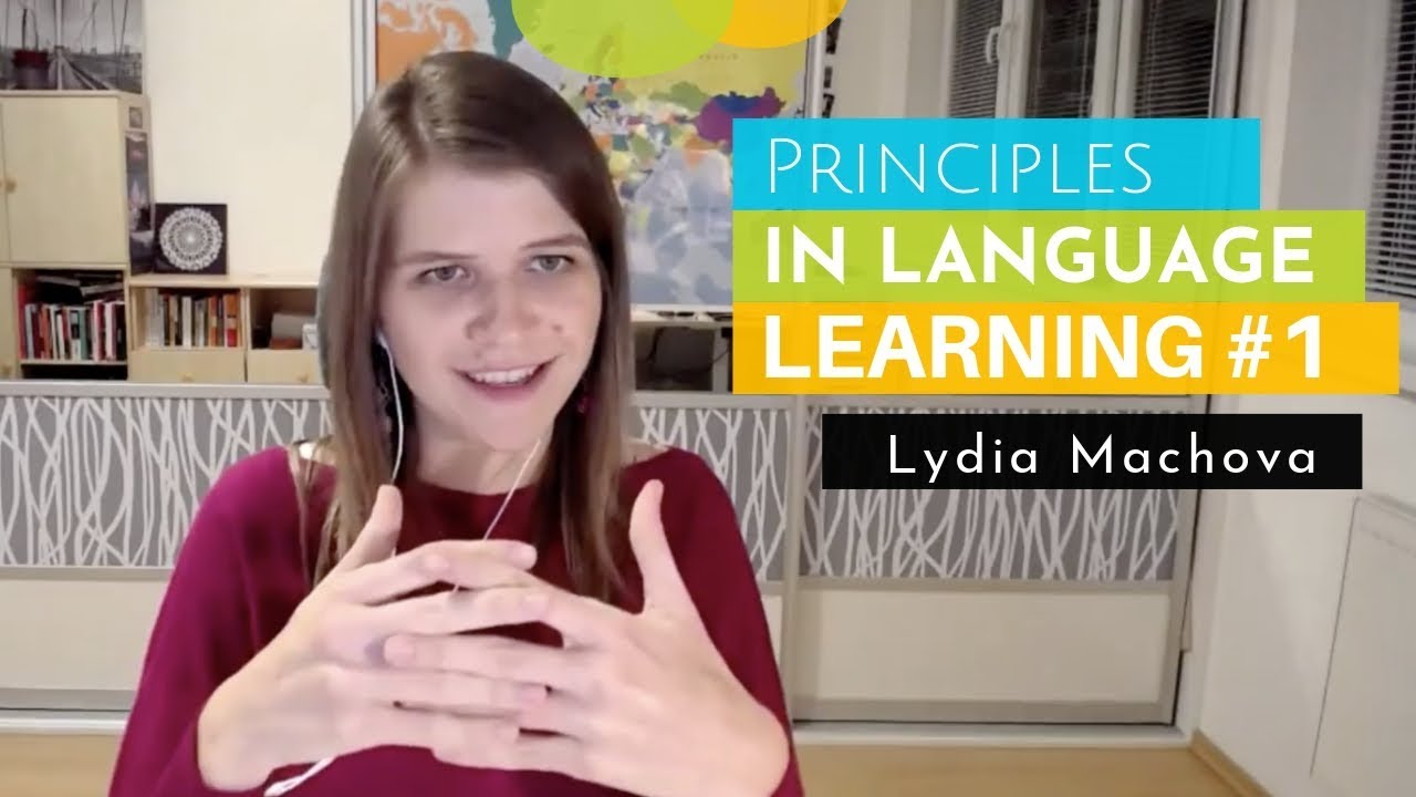 Principles Of Language Learning With Lydia Machova Part 1 Youtube Principles Of Language Learning With Lydia Machova Part 1 Youtube