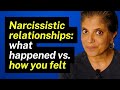 Narcissistic relationships: what happened vs. how you felt