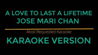 A Love To Last A Lifetime - Jose Mari Chan (Karaoke Version)