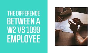 The Difference Between A W2 Vs 1099 Employee