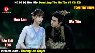 Review Phim Thương Lan Quyết 1-36 | Tóm Tắt Phim Love Between Fairy and Devil | REVIEW PHIM HAY